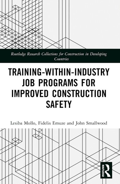Lesiba Mollo, Fidelis Emuze, John Smallwood - Training-Within-Industry Job Programs for Improved Construction Safety, Häftad
