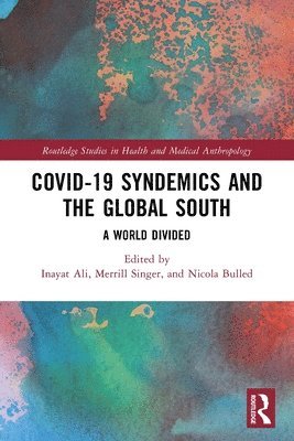 Inayat Ali, Merrill Singer, Nicola Bulled - COVID-19 Syndemics and the Global South, Häftad