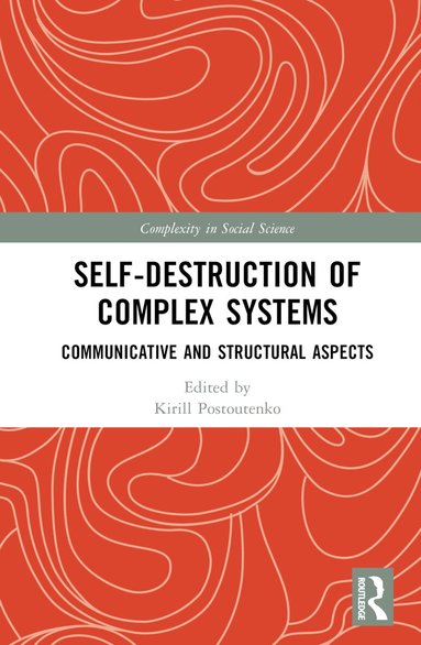 Kirill Postoutenko - Self-Destruction of Complex Systems, Inbunden