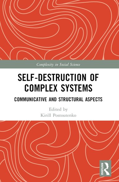 Kirill Postoutenko - Self-Destruction of Complex Systems, Häftad