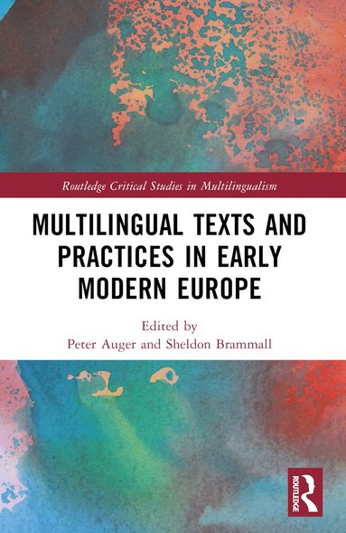 Peter Auger, Sheldon Brammall - Multilingual Texts and Practices in Early Modern Europe, Häftad