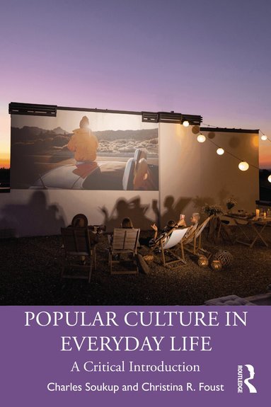 Charles Soukup, Christina R. Foust - Popular Culture in Everyday Life, Häftad