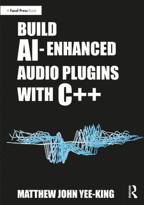 bokomslag Build AI-Enhanced Audio Plugins with C++