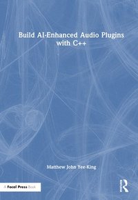 bokomslag Build AI-Enhanced Audio Plugins with C++