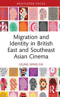 bokomslag Migration and Identity in British East and Southeast Asian Cinema