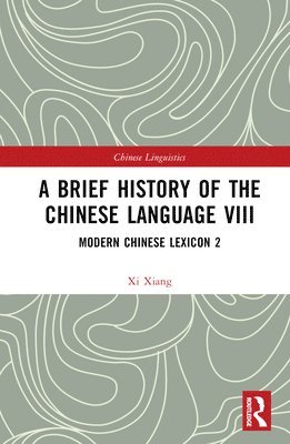 bokomslag A Brief History of the Chinese Language VIII