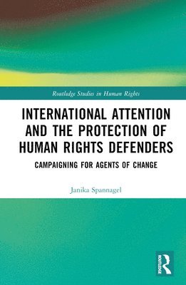 International Attention and the Protection of Human Rights Defenders 1