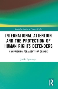 bokomslag International Attention and the Protection of Human Rights Defenders