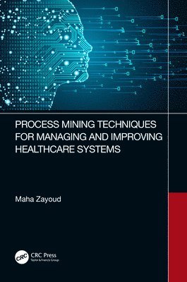 bokomslag Process Mining Techniques for Managing and Improving Healthcare Systems