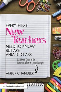 bokomslag Everything New Teachers Need to Know But Are Afraid to Ask