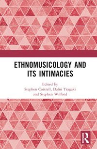 bokomslag Ethnomusicology and its Intimacies