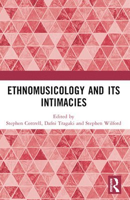 bokomslag Ethnomusicology and its Intimacies