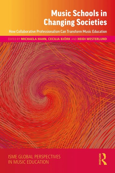 Michaela Hahn, Cecilia Björk, Heidi Westerlund - Music Schools in Changing Societies, Inbunden