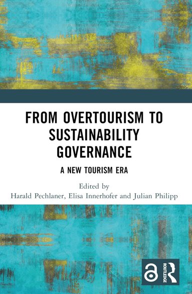 Harald Pechlaner, Elisa Innerhofer, Julian Philipp - From Overtourism to Sustainability Governance, Häftad