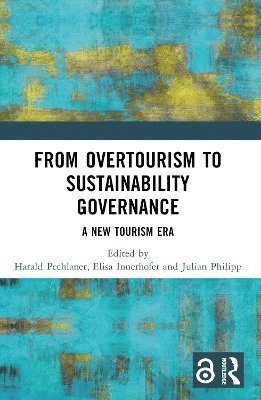 Harald Pechlaner, Elisa Innerhofer, Julian Philipp - From Overtourism to Sustainability Governance, Häftad