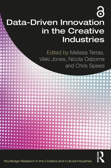 Melissa Terras, Vikki Jones, Nicola Osborne, Chris Speed - Data-Driven Innovation in the Creative Industries, Häftad
