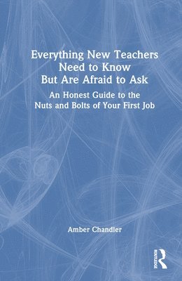 Everything New Teachers Need to Know But Are Afraid to Ask 1