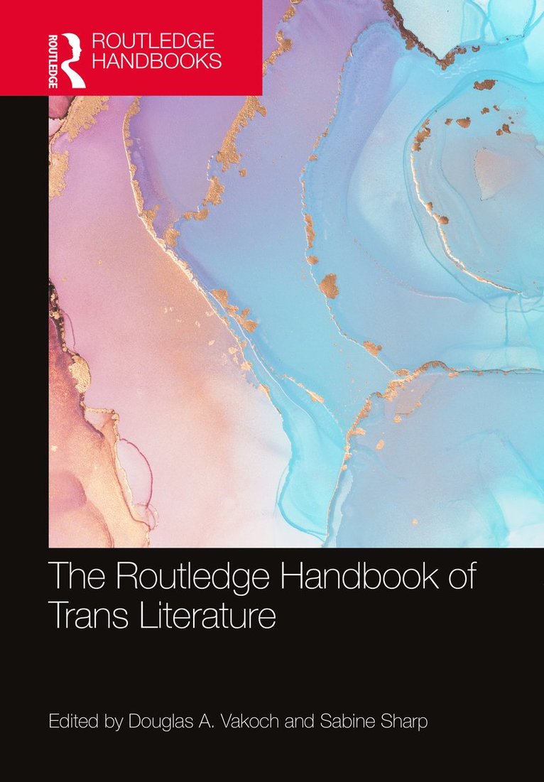 Douglas A. Vakoch, Sabine Sharp - Routledge Handbook of Trans Literature, Inbunden