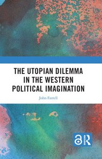 bokomslag The Utopian Dilemma in the Western Political Imagination