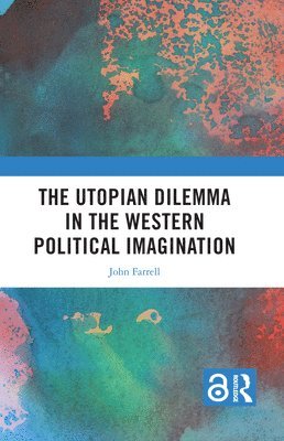 The Utopian Dilemma in the Western Political Imagination 1