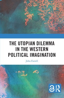 bokomslag The Utopian Dilemma in the Western Political Imagination