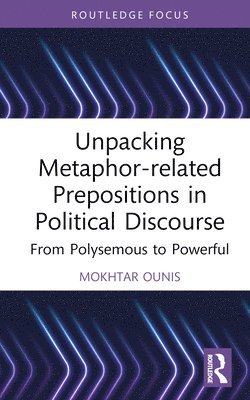 Unpacking Metaphor-related Prepositions in Political Discourse 1