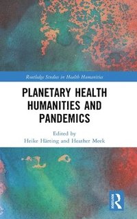bokomslag Planetary Health Humanities and Pandemics