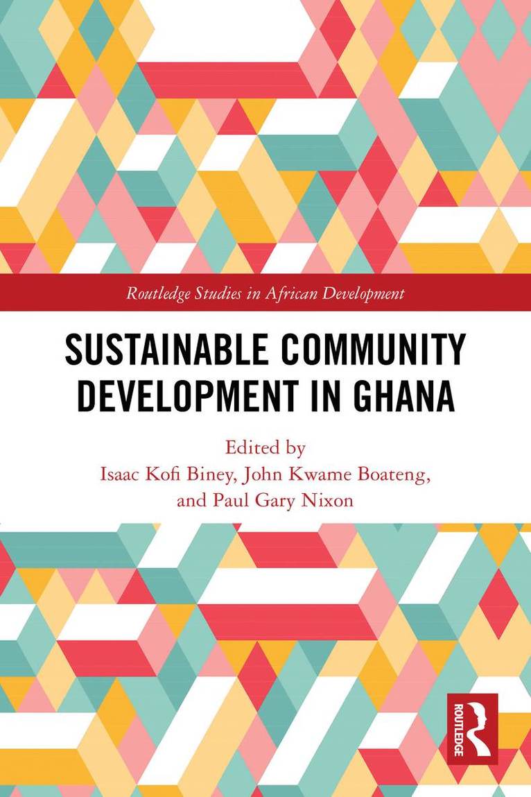 Isaac Kofi Biney, John Kwame Boateng, Paul Gary Nixon, Netherlands) Nixon, Paul Gary (The Hague University of Applied Sciences - Sustainable Community Development in Ghana, Häftad