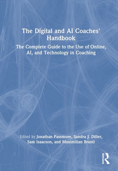 Jonathan Passmore, Sandra J. Diller, Sam Isaacson, Maximilian Brantl - Digital and AI Coaches' Handbook, Inbunden