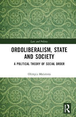 Olimpia Malatesta - Ordoliberalism, State and Society, Inbunden