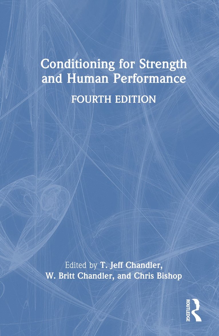 T. Jeff Chandler, W. Britt Chandler, Chris Bishop, USA) Chandler, T. Jeff (Jacksonville State University - Conditioning for Strength and Human Performance, Inbunden