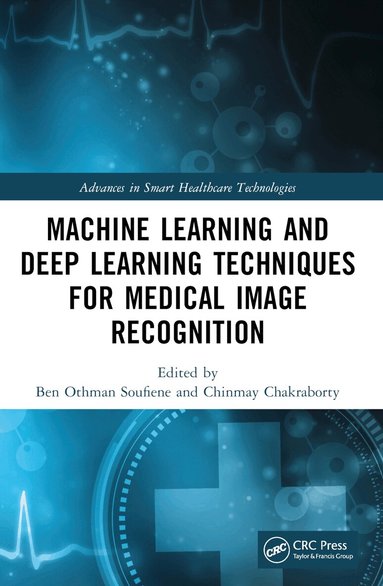 Ben Othman Soufiene, Chinmay Chakraborty - Machine Learning and Deep Learning Techniques for Medical Image Recognition, Häftad