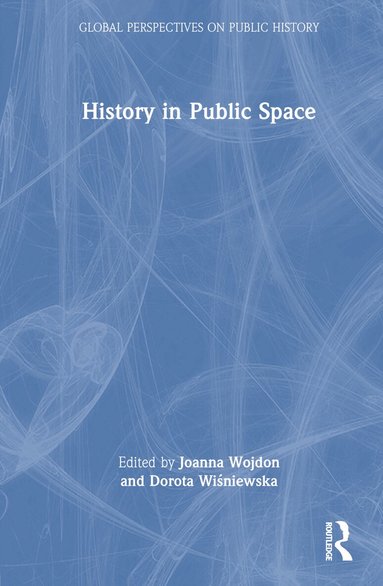 Joanna Wojdon, Dorota Wiśniewska - History in Public Space, Inbunden