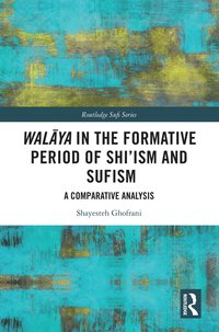 bokomslag Wal?ya in the Formative Period of Shi'ism and Sufism