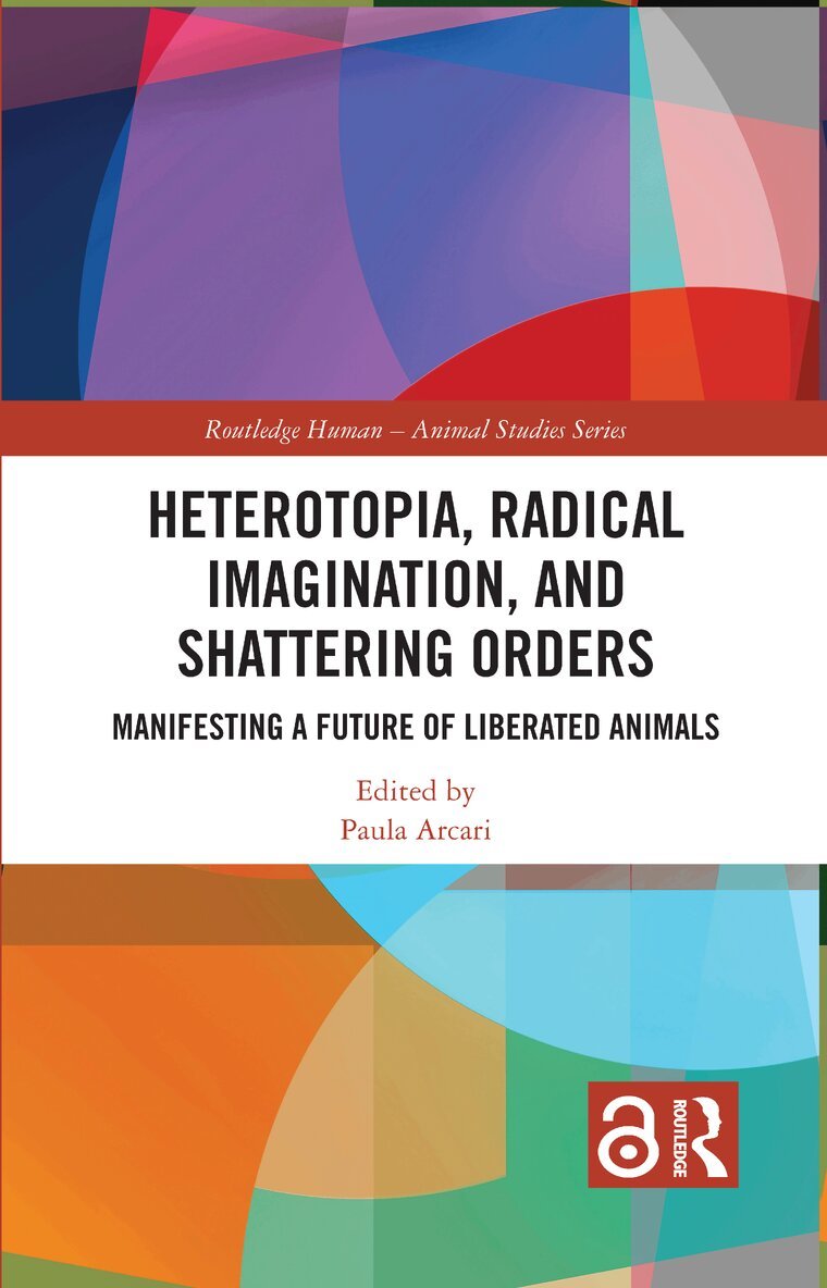 Paula Arcari - Heterotopia, Radical Imagination, and Shattering Orders, Häftad