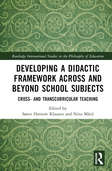 Søren Harnow Klausen, Nina Mård - Developing a Didactic Framework Across and Beyond School Subjects, Inbunden
