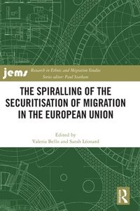 bokomslag The Spiralling of the Securitisation of Migration in the European Union