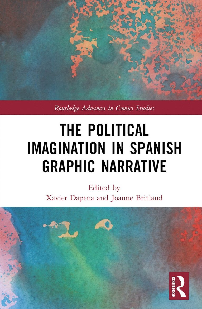 Xavier Dapena, Joanne Britland, USA) Dapena, Xavier (Iowa State University, USA) Britland, Joanne (Framingham State University - Political Imagination in Spanish Graphic Narrative, Inbunden