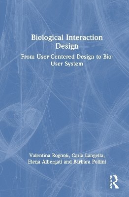 Valentina Rognoli, Carla Langella, Elena Albergati, Barbara Pollini - Biological Interaction Design, Inbunden