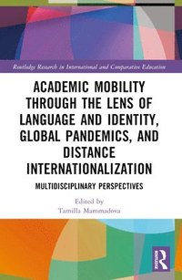 bokomslag Academic Mobility through the Lens of Language and Identity, Global Pandemics, and Distance Internationalization