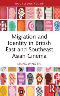 bokomslag Migration and Identity in British East and Southeast Asian Cinema