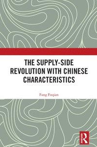bokomslag The Supply-side Revolution with Chinese Characteristics