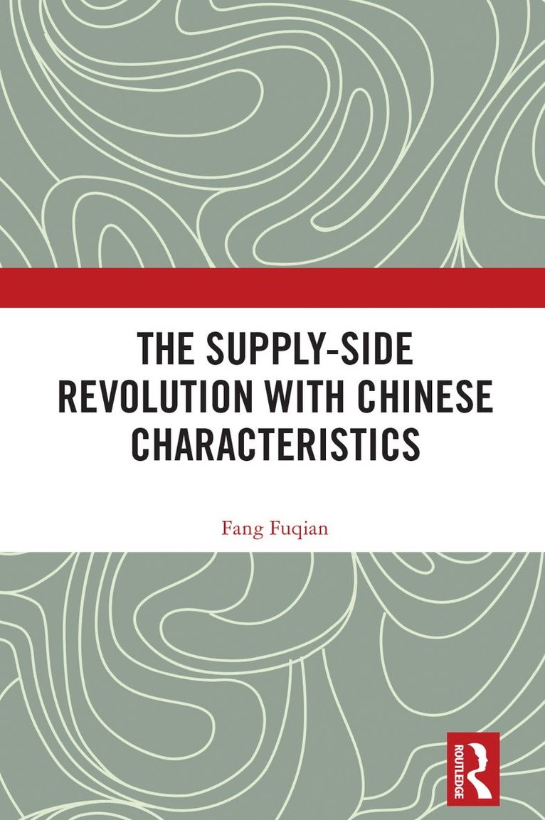 Fang Fuqian, Fang (Renmin University of China) Fuqian - Supply-side Revolution with Chinese Characteristics, Inbunden