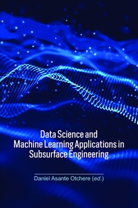 bokomslag Data Science and Machine Learning Applications in Subsurface Engineering