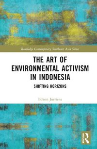 bokomslag The Art of Environmental Activism in Indonesia