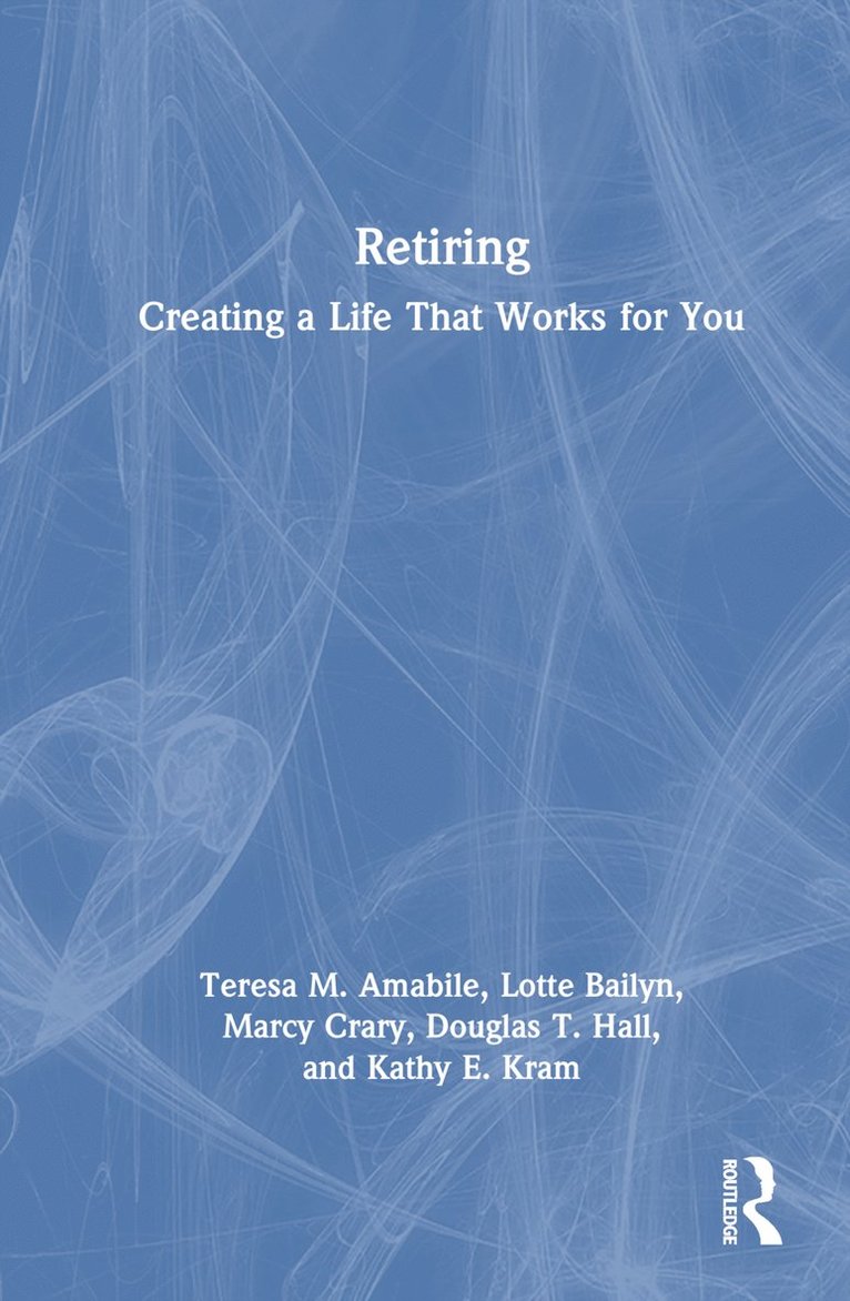 Teresa M. Amabile, Lotte Bailyn, Marcy Crary, Douglas T. Hall, Kathy E. Kram - Retiring, Inbunden