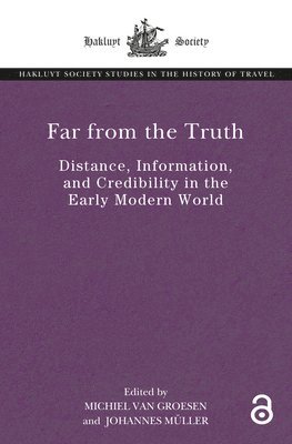 bokomslag Far from the Truth: Distance, Information, and Credibility in the Early Modern World