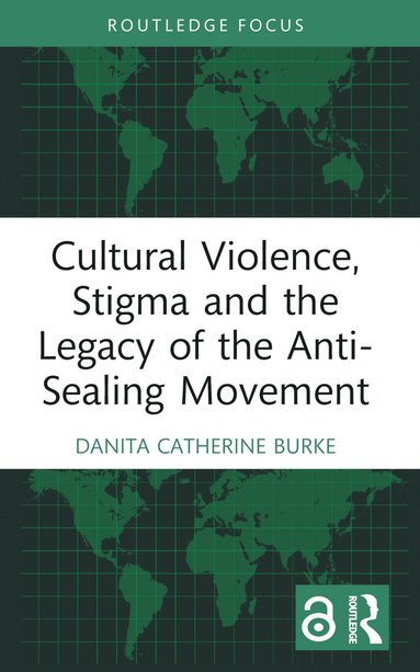 bokomslag Cultural Violence, Stigma and the Legacy of the Anti-Sealing Movement