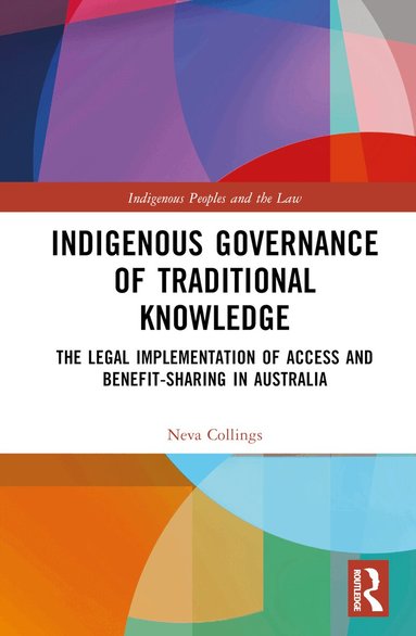 Neva Collings - Indigenous Governance of Traditional Knowledge, Inbunden