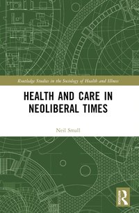 bokomslag Health and Care in Neoliberal Times